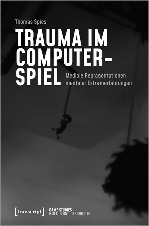 Trauma im Computerspiel von Spies,  Thomas