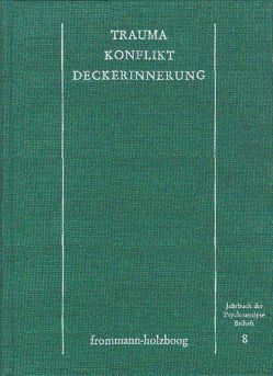 Trauma – Konflikt – Deckerinnerung von Berna,  Jaques, Berna-Glantz,  Rosmarie, Brainin,  Elisabeth, Dreyfus,  Peter, Groen-Prakken,  Han, Kaminer,  Isidor J., Müller-Pozzi,  Heinz, Purzner,  Karl, Schumacher,  W., Zimmer,  Alice