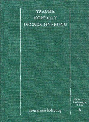 Trauma – Konflikt – Deckerinnerung von Berna,  Jaques, Berna-Glantz,  Rosmarie, Brainin,  Elisabeth, Dreyfus,  Peter, Groen-Prakken,  Han, Kaminer,  Isidor J., Müller-Pozzi,  Heinz, Purzner,  Karl, Schumacher,  W., Zimmer,  Alice