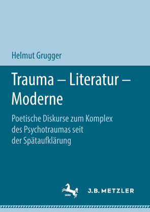 Trauma – Literatur – Moderne von Grugger,  Helmut