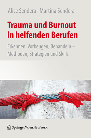 Trauma und Burnout in helfenden Berufen von Sendera,  Alice, Sendera,  Martina