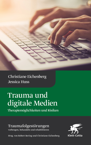 Trauma und digitale Medien (Traumafolgestörungen, Bd. 3) von Bering,  Robert, Eichenberg,  Christiane, Huss,  Jessica, Schneider,  Raphaela