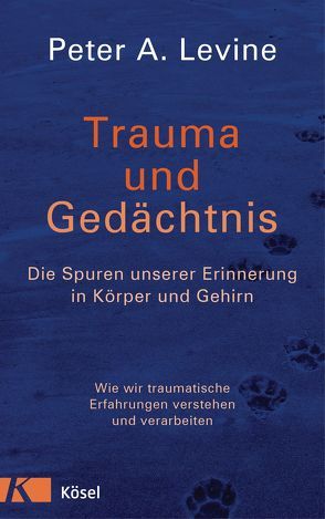 Trauma und Gedächtnis von Autenrieth,  Silvia, Levine,  Peter A.