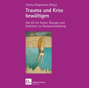 Trauma und Krise bewältigen. Psychotherapie mit Trust von Diegelmann,  Christa