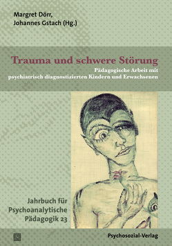 Trauma und schwere Störung von Barth-Richtarz,  Judit, Doppel,  Renate, Dörr,  Margret, Gstach,  Johannes, Heck,  Svenja, Kreuzer,  Tillmann F., Kunstreich,  Tjark, Neudecker,  Barbara, Willmann,  Marc, Wolff,  Reinhart, Zimmermann,  David