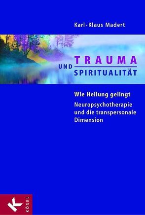 Trauma und Spiritualität von Madert,  Karl-Klaus