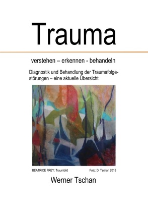 Trauma verstehen – erkennen – behandeln von Tschan,  Werner