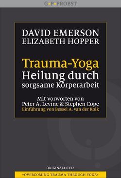 Trauma-Yoga von Cope,  Stephen, Emerson,  David, Höhr,  Hildegard, Hopper,  Elizabeth, Kierdorf,  Theo, Kolk,  Bessel van der, Levine,  Peter A.