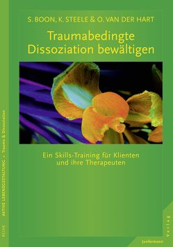 Traumabedingte Dissoziation bewältigen von Boon,  Suzette, Steele,  Kathy, van der Hart,  Onno, Vorspohl,  Elisabeth