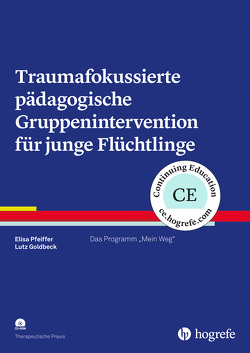 Traumafokussierte pädagogische Gruppenintervention für junge Flüchtlinge von Goldbeck,  Lutz, Pfeiffer,  Elisa