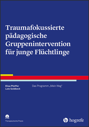 Traumafokussierte pädagogische Gruppenintervention für junge Flüchtlinge von Goldbeck,  Lutz, Pfeiffer,  Elisa