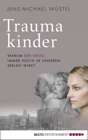 Traumakinder von Wüstel,  Jens-Michael