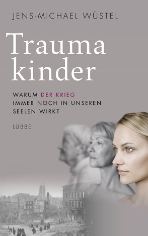 Traumakinder von Wüstel,  Jens-Michael