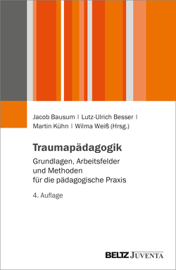 Traumapädagogik von Bausum,  Jacob, Besser,  Lutz Ulrich, Kühn,  Martin, Weiß,  Wilma