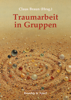 Traumarbeit in Gruppen von Alder,  Stephan, Berthold-Brecht,  Annette, Braun,  Claus, Georg,  Hildegund, Grözinger,  Elisabeth, Kleespies,  Wolfgang, Münch,  Volker, Roessler,  Konstantin, Sauer,  Gert, Schulz,  Annette, Tricht,  Van