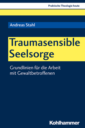 Traumasensible Seelsorge von Altmeyer,  Stefan, Bauer,  Christian, Fechtner,  Kristian, Gerhards,  Albert, Klie,  Thomas, Kohler-Spiegel,  Helga, Noth,  Isabelle, Stahl,  Andreas, Wagner-Rau,  Ulrike