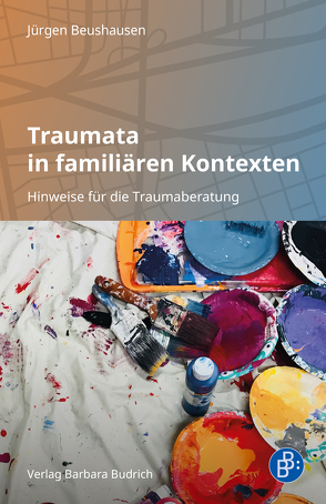 Traumata in familiären Kontexten von Beushausen,  Jürgen