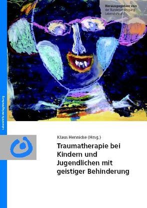 Traumatherapie bei Kindern und Jugendlichen mit geistiger Behinderung von Hennicke,  Klaus