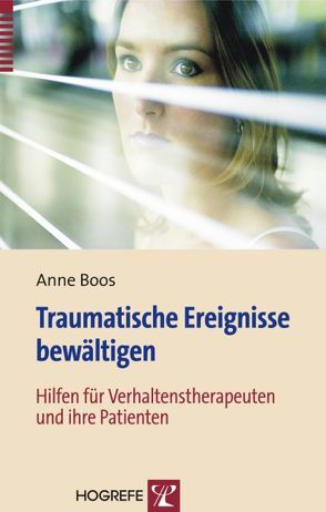 Traumatische Ereignisse bewältigen von Boos,  Anne