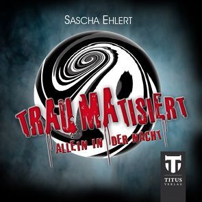 Traumatisiert von Ehlert,  Sascha, Martin Vilchez,  José A