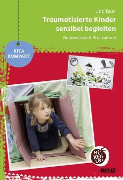 Traumatisierte Kinder sensibel begleiten von Baer,  Udo