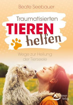 Traumatisierten Tieren helfen von Seebauer,  Beate