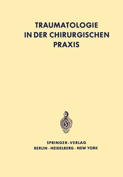 Traumatologie in der chirurgischen Praxis von Böttger,  G.