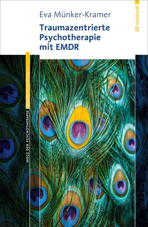 Traumazentrierte Psychotherapie mit EMDR von Münker-Kramer,  Eva