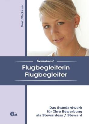 Traumberuf Flugbegleiterin / Flugbegleiter von Weckesser,  Maria