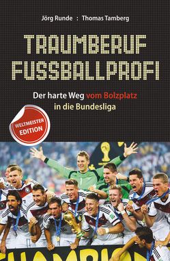 Traumberuf Fußballprofi von Runde,  Jörg, Tamberg,  Thomas