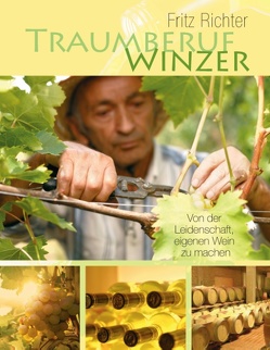 Traumberuf Winzer von Richter,  Fritz