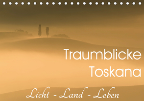 Traumblicke Toskana – Licht, Land, Leben (Tischkalender 2021 DIN A5 quer) von van der Wiel www.kalender-atelier.de,  Irma