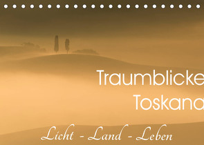 Traumblicke Toskana – Licht, Land, Leben (Tischkalender 2022 DIN A5 quer) von van der Wiel www.kalender-atelier.de,  Irma