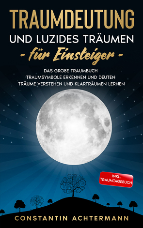 Traumdeutung und Luzides Träumen für Einsteiger von Achtermann,  Constantin