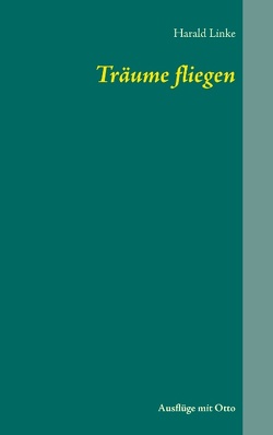 Träume fliegen von Linke,  Harald