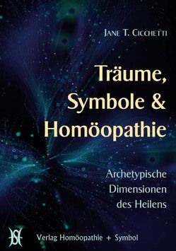 Träume, Symbole & Homöopathie von Bomhardt,  Martin, Cicchetti,  Jane, Fartely,  Debbie, Reinke,  Karlheinz, Timmerman,  Alize