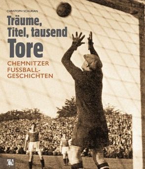 Träume, Titel, tausend Tore von Schurian,  Christoph