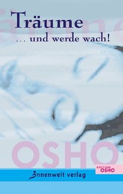 Träume… und werde wach! von Osho