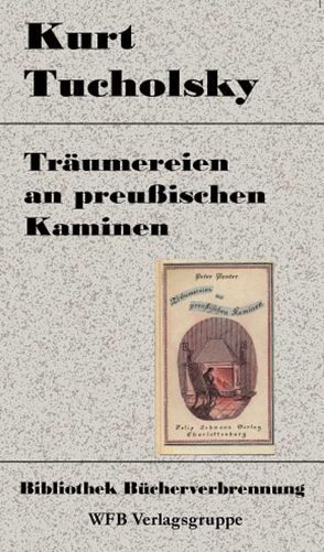 Träumereien an preußischen Kaminen von Tucholsky,  Kurt, Woelfel,  A