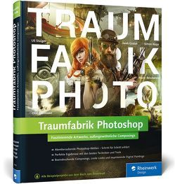 Traumfabrik Photoshop von Beschorner,  Marie, Giermann,  Olaf, Gralak,  Jurek, Kopp,  Simon, Staiger,  Uli