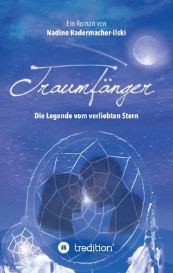 Traumfänger – Die Legende vom verliebten Stern von Radermacher-Ilski,  Nadine