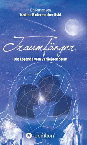 Traumfänger – Die Legende vom verliebten Stern von Radermacher-Ilski,  Nadine