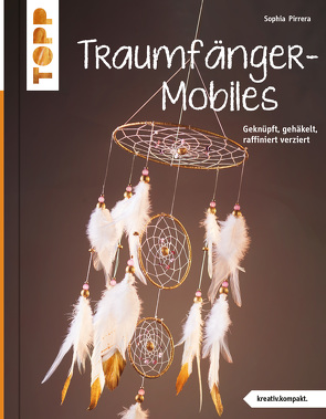 Traumfänger-Mobiles (kreativ.kompakt) von Pirrera,  Sophia