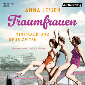 Traumfrauen. Minirock und neue Zeiten von Ahlborn,  Jodie, Jessen,  Anna