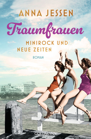 Traumfrauen. Minirock und neue Zeiten von Jessen,  Anna