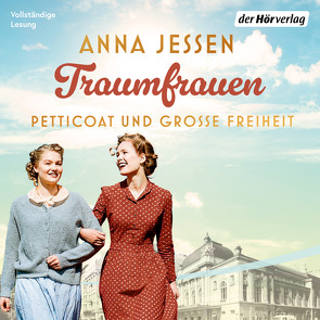 Traumfrauen. Petticoat und große Freiheit von Ahlborn,  Jodie, Jessen,  Anna