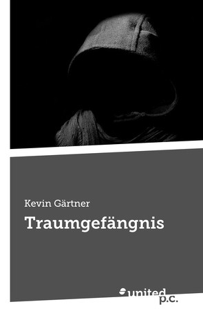 Traumgefängnis von Gärtner,  Kevin