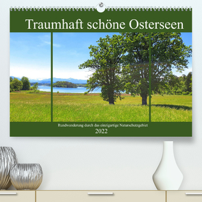 Traumhaft schöne Osterseen – Rundwanderung durch das einzigartige Naturschutzgebiet (Premium, hochwertiger DIN A2 Wandkalender 2022, Kunstdruck in Hochglanz) von Schimmack,  Michaela