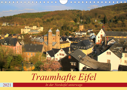 Traumhafte Eifel – In der Nordeifel unterwegs (Wandkalender 2021 DIN A4 quer) von Klatt,  Arno