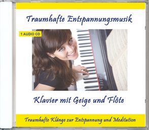 Traumhafte Entspannungsmusik – Klavier mit Geige und Flöte